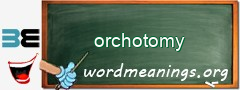 WordMeaning blackboard for orchotomy